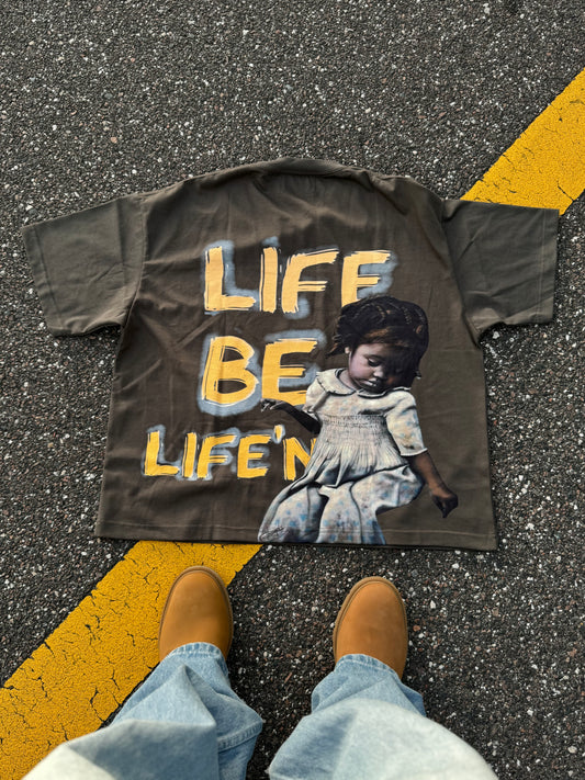 (GRAY) LIFE BE LIFE’N TEE